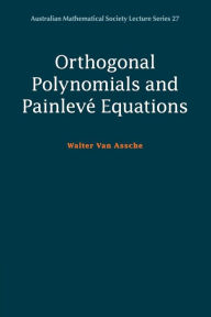 Title: Orthogonal Polynomials and Painlevé Equations, Author: Walter Van Assche