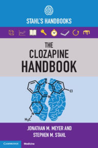 Title: The Clozapine Handbook: Stahl's Handbooks, Author: Jonathan M. Meyer