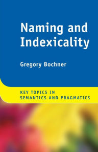 Title: Naming and Indexicality, Author: Gregory Bochner