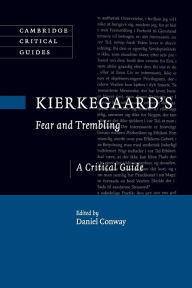 Title: Kierkegaard's Fear and Trembling: A Critical Guide, Author: Daniel Conway