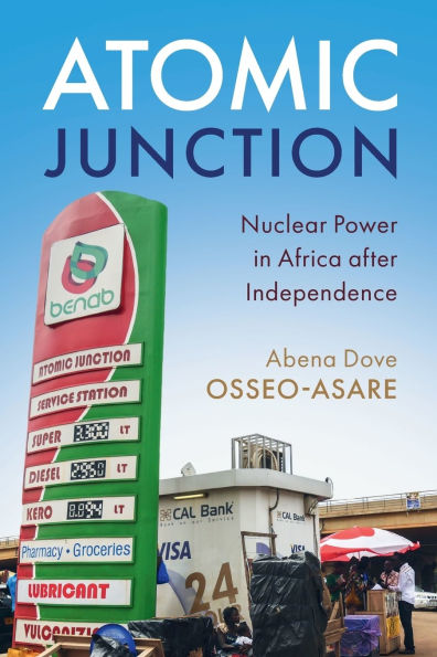 Atomic Junction: Nuclear Power in Africa after Independence