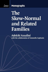 Title: The Skew-Normal and Related Families, Author: Adelchi Azzalini