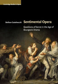 Title: Sentimental Opera: Questions of Genre in the Age of Bourgeois Drama, Author: Stefano Castelvecchi