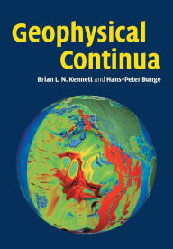 Title: Geophysical Continua: Deformation in the Earth's Interior, Author: B. L. N. Kennett