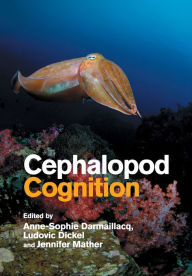 Title: Cephalopod Cognition, Author: Anne-Sophie Darmaillacq