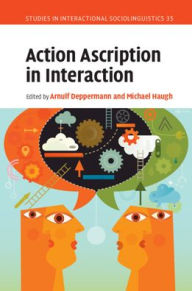 Title: Action Ascription in Interaction, Author: Arnulf Deppermann