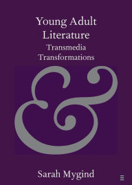Title: Young Adult Literature: Transmedia Transformations, Author: Sarah Mygind