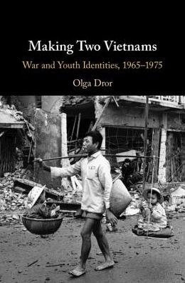 Making Two Vietnams: War and Youth Identities, 1965-1975