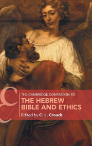 Title: The Cambridge Companion to the Hebrew Bible and Ethics, Author: C. L. Crouch