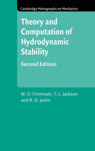 Title: Theory and Computation in Hydrodynamic Stability / Edition 2, Author: W. O. Criminale