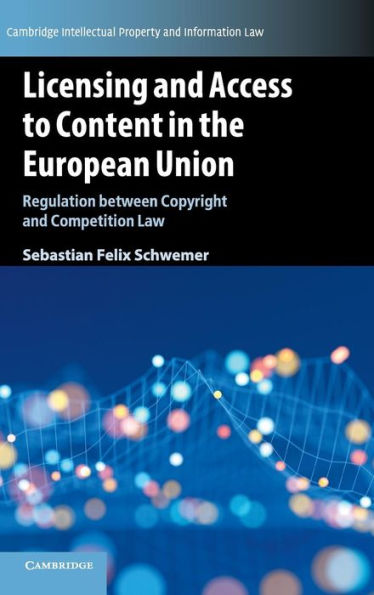 Licensing and Access to Content in the European Union: Regulation between Copyright and Competition Law