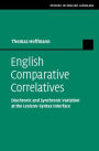 English Comparative Correlatives: Diachronic and Synchronic Variation at the Lexicon-Syntax Interface