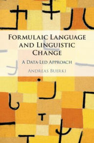 Title: Formulaic Language and Linguistic Change: A Data-Led Approach, Author: Andreas Buerki