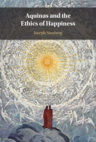 Title: Aquinas and the Ethics of Happiness, Author: Joseph Stenberg