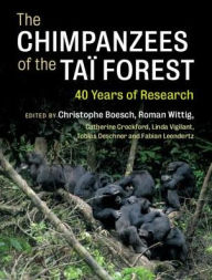 Title: The Chimpanzees of the Taï Forest: 40 Years of Research, Author: Christophe Boesch