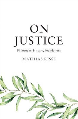 On Justice: Philosophy, History, Foundations