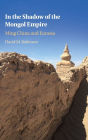 In the Shadow of the Mongol Empire: Ming China and Eurasia