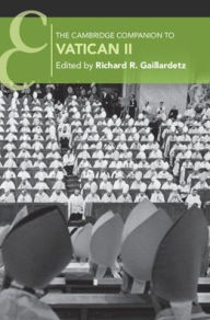 Title: The Cambridge Companion to Vatican II, Author: Richard R. Gaillardetz