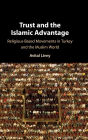 Trust and the Islamic Advantage: Religious-Based Movements in Turkey and the Muslim World