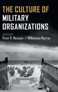 Title: The Culture of Military Organizations, Author: Peter R. Mansoor