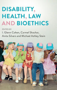 Title: Disability, Health, Law, and Bioethics, Author: I. Glenn Cohen