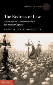 Title: The Redress of Law: Globalisation, Constitutionalism and Market Capture, Author: Emilios Christodoulidis