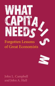 Title: What Capitalism Needs: Forgotten Lessons of Great Economists, Author: John L. Campbell
