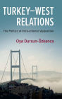 Turkey-West Relations: The Politics of Intra-alliance Opposition