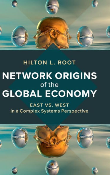 Network Origins of the Global Economy: East vs. West in a Complex Systems Perspective
