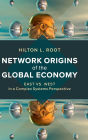 Network Origins of the Global Economy: East vs. West in a Complex Systems Perspective