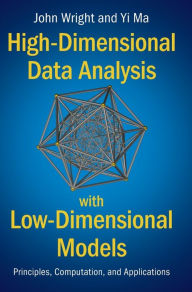 Title: High-Dimensional Data Analysis with Low-Dimensional Models: Principles, Computation, and Applications, Author: John Wright