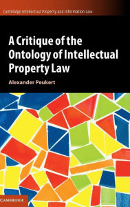 Title: A Critique of the Ontology of Intellectual Property Law, Author: Alexander Peukert