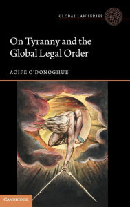 Title: On Tyranny and the Global Legal Order, Author: Aoife O'Donoghue