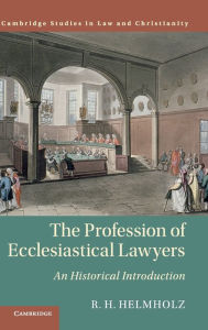 Title: The Profession of Ecclesiastical Lawyers: An Historical Introduction, Author: R. H. Helmholz