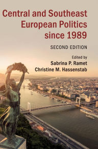 Title: Central and Southeast European Politics since 1989 / Edition 2, Author: Sabrina P. Ramet