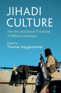 Jihadi Culture: The Art and Social Practices of Militant Islamists