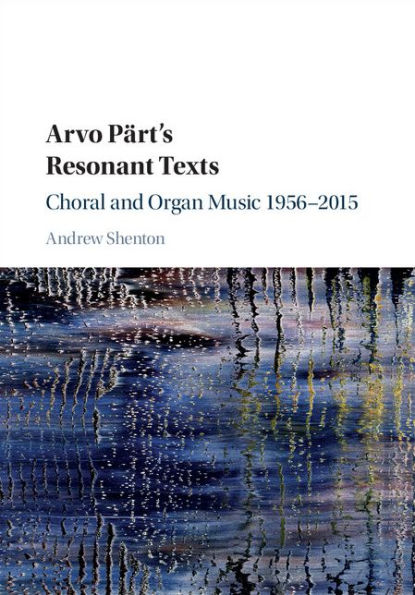Arvo Pärt's Resonant Texts: Choral and Organ Music 1956-2015