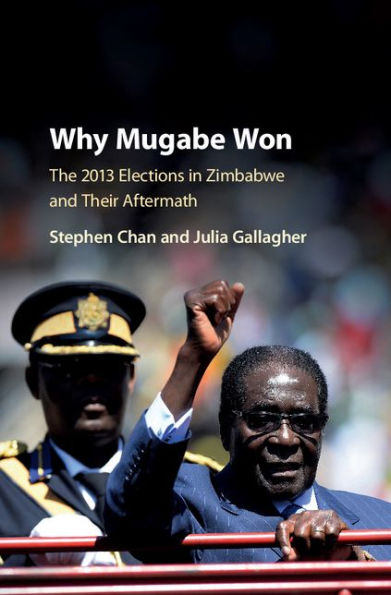 Why Mugabe Won: The 2013 Elections in Zimbabwe and their Aftermath