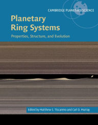Title: Planetary Ring Systems: Properties, Structure, and Evolution, Author: Matthew S. Tiscareno