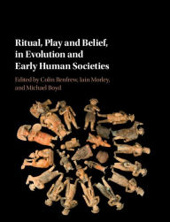 Title: Ritual, Play and Belief, in Evolution and Early Human Societies, Author: Colin Renfrew