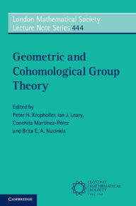 Title: Geometric and Cohomological Group Theory, Author: Peter H. Kropholler