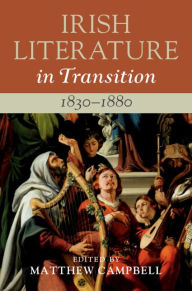Title: Irish Literature in Transition, 1830-1880: Volume 3, Author: Matthew Campbell