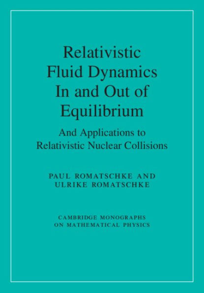 Relativistic Fluid Dynamics In and Out of Equilibrium: And Applications to Relativistic Nuclear Collisions