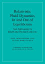 Relativistic Fluid Dynamics In and Out of Equilibrium: And Applications to Relativistic Nuclear Collisions