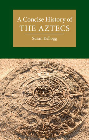 A Concise History of the Aztecs