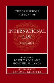 Title: The Cambridge History of International Law: Volume 10, International Law at the Time of the League of Nations (1920-1945), Author: Randall Lesaffer