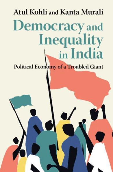 Democracy and Inequality in India: Political Economy of a Troubled Giant