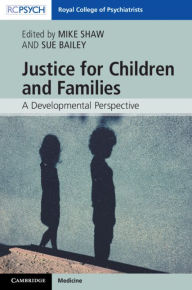 Title: Justice for Children and Families: A Developmental Perspective, Author: Mike Shaw