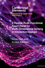 Title: A Flexible Multi-Functional Touch Panel for Multi-Dimensional Sensing in Interactive Displays, Author: Shuo Gao