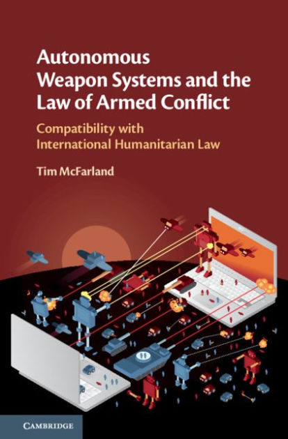 Autonomous Weapon Systems And The Law Of Armed Conflict Compatibility With International 5734